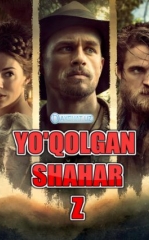 Yo'qolgan Shahar Z / Z Yo'qolgan Shahar 2016 HD