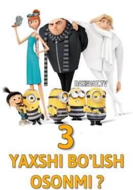 Yaxshi Bo'lish Osonmi 3 HD Uzbek tilida Tarjima multfilm
